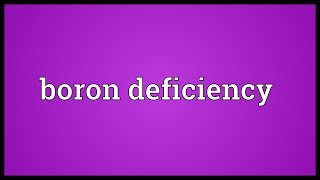 Boron deficiency Meaning [upl. by Hephzibah]