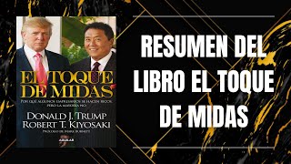 RESUMEN DEL LIBRO EL TOQUE DE MIDAS DE ROBERT KIYOSAKI Y DONALD TRUMP [upl. by Lockhart]