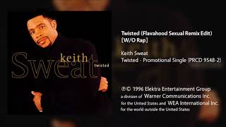 Keith Sweat  Twisted Flavahood Sexual Remix Edit Without Rap [upl. by Eycats]