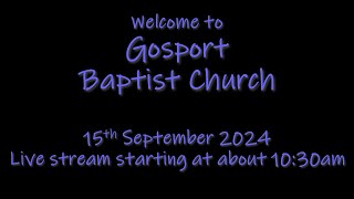 Gosport Baptist Church 15th September 2024 [upl. by Eisen190]