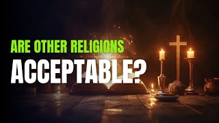 What Does the Bible Say About Other Religions [upl. by Whang]