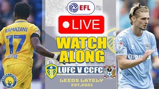 LEEDS UNITED VS COVENTRY CITY LIVE CHAMPIONSHIP WATCHALONG WITH ANALYSIS [upl. by Adialeda]