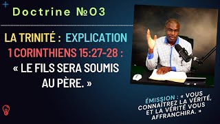 Doctrine №03  La Trinité  Explication 1 Corinthiens 152728 « Le Fils sera soumis au Père » [upl. by Ronny]