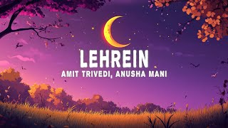 Amit Trivedi  Lehrein Lyrics ft Anusha Mani [upl. by Iaw]