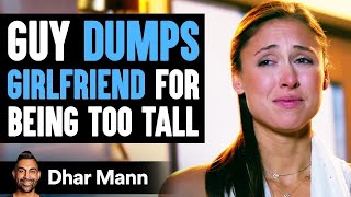 Guy Dumps Girlfriend For Being Too Tall Lives To Regret His Decision  Dhar Mann [upl. by Ogdan857]