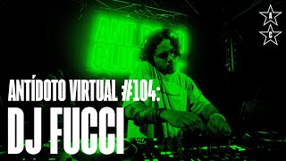 DJ FUCCI 🇲🇽  Antídoto Virtual 104 [upl. by Llenet]