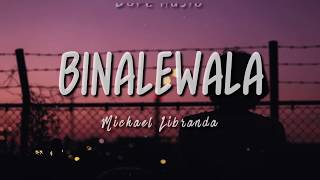 BINALEWALA  Michael Libranda  LYRICS [upl. by Audwin414]