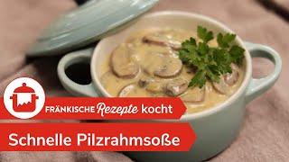 SCHNELLE PILZRAHMSOßE Leckere PilzRahmSoße selber machen 🍄  FränkischeRezepte [upl. by Orsa]