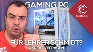 Hallo Lehrer Schmidt HIER ist dein NEUER GAMING PC mein Vorschlag KreativeFragen 255 [upl. by Nur85]