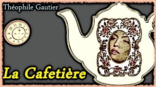 Théophile Gautier  La Cafetière  Livre Audio  Français Québécois [upl. by Farica]