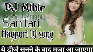 New Superhit DJ Nagpuri Song 2018 DJ Mihir Santari Nagpuri  Only New DJ Hit [upl. by Harriot]