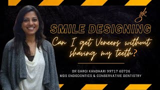 Can I get veneers without shaving my teeth  Smile Designing  Dr Gargi Kandhari [upl. by Eellek]