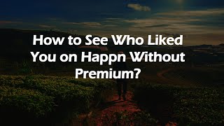 How to See Who Liked You on Happn Without Premium [upl. by Reedy259]