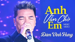 ANH VẪN CHỜ EM  Đàm Vĩnh Hưng  Official Music Video [upl. by Neural645]