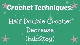 Half Double Crochet Decrease hdc2tog  Two Variations [upl. by Amlet]