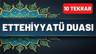 Ettehiyyatü Tahiyyat Duası Okunuşu ve Anlamı 10 Tekrar  En Kolay Yöntemle Ezberlemek İçin [upl. by Matheson]