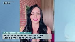 Rhenata Schmidt faz desabafo em vídeo e fala de relação abusiva [upl. by Aitram]