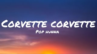 Corvette Corvette  Pop Hanna  Clean  Lyrics [upl. by Alleciram]