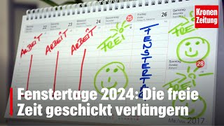 Fenstertage 2024 Die freie Zeit geschickt verlängern  kronetv NEWS [upl. by Polly]