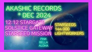 December 1212 amp SOLSTICE Stargates 🎄🧬 GALACTIC DNA Upgrades 🛸 STARSEEDS Mission 📖 AKASHIC Records [upl. by Oakie]