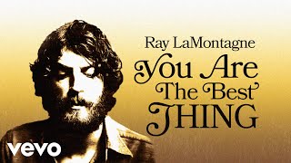 Ray LaMontagne  You Are the Best Thing Official Audio [upl. by Laurena]