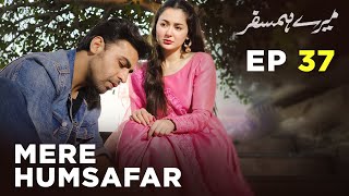 Mere HumSafar  EP 37  Farhan Saeed  Hania Amir  Pakistani Drama [upl. by Zorina]