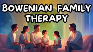 Bowenian Family Therapy  How It Works And Benefits [upl. by Ehcadroj]