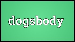 Dogsbody Meaning [upl. by Ekalb]