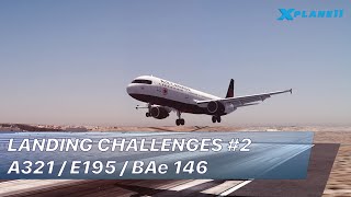 XPLANE 11  LANDING CHALLENGES 2  A321  E195  BAe 146 [upl. by Parhe]