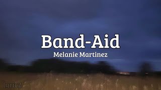 Melanie Martinez  Band Aid lyrics [upl. by Aneeb118]