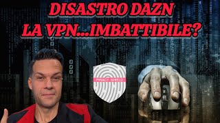 DAZN FLOP CLAMOROSO PEZZOTTO E VPNSERVE COME FUNZIONA VI SPIEGO TUTTO [upl. by Dombrowski]