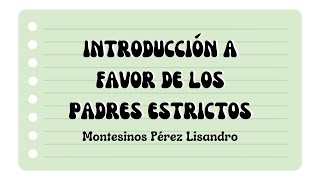 INTRODUCCIÓN A FAVOR DE LOS PADRES ESTRICTOS  Lisandro Montesinos Pérez [upl. by Tloh694]