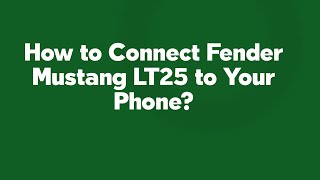 How to Connect Fender Mustang LT25 to Your Phone [upl. by Eendys]