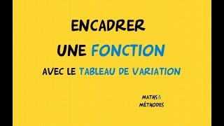 Encadrer une fonction avec le tableau de variation [upl. by Pfaff]