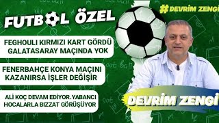 Feghouli kırmızı gördü ortalık karıştı Fenerbahçe Konya maçını kazanırsaAli Koç devam ediyor ve [upl. by Ajile]