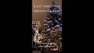 Last christmasAriana Grande [upl. by Niwroc]