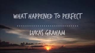 What Happened to Perfect  Lukas Graham Lyrics [upl. by Tracie]