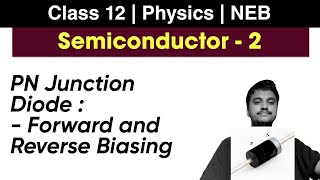 Semiconductor L2  PN Junction Diode  Forward and Reverse Biasing  Class 12 NEB Physics [upl. by Devon296]