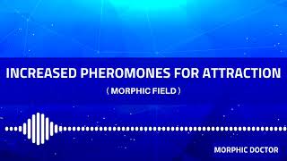 Increased Pheromones for attraction Morphic fieldfrequencies [upl. by Meehahs]