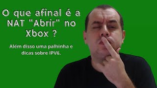 O Que é a Nat Abrir do Xbox One Isso é bom ou ruim Usar IPV6 resolve [upl. by Elianora659]