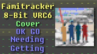 Famitracker  OK Go NeedingGetting 8bit VRC6 Cover [upl. by Rosane102]