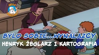 Byli sobie wynalazcy 5 Henryk Żeglarz i kartografia [upl. by Jodie879]