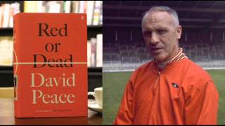 David Peace interview  Red Or Dead novel about former Liverpool FC manager Bill Shankly [upl. by Enair726]