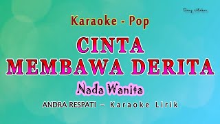 Cinta Membawa Derita  Karaoke NADA WANITA  ANDRA RESPATI Pop Melayu [upl. by Adiahs]