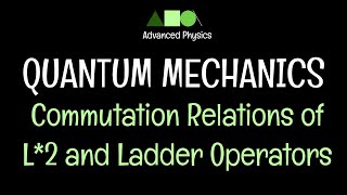 Quantum Mechanics Commutation Relations of L2 and Ladder Operators [upl. by Aremus]