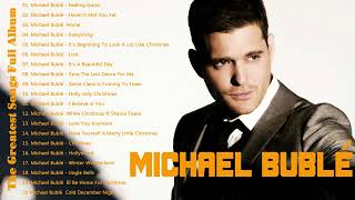 Best Songs Of Michael Buble  Michael Buble Greatest Hits Full Album 2023 [upl. by Prinz706]