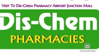 A Visit to DisChem Pharmacy AirPort Junction Mall  DisChem Pharmacy Affordable Prices [upl. by Elfrieda655]