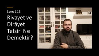 Soru 113 Rivayet ve DirÃ¢yet Tefsiri ne demektir [upl. by Terrej63]