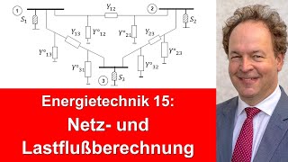 Vorlesung 15 Energietechnik  Netz und Lastflussberechnung 2024 [upl. by Onailerua]