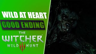 The Witcher 3 Wild At Heart Quest GOOD ENDING [upl. by Eizdnil]